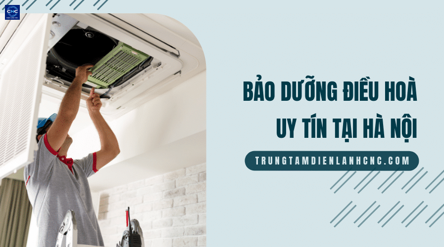 CÔNG TY TNHH ĐIỆN TỬ ĐIỆN LẠNH CNC HÀ NỘI - Trung tâm bảo dưỡng điều hòa Hà Nội 2 Bao duong dieu hoa uy tin tai Ha Noi 2 CÔNG TY TNHH ĐIỆN TỬ ĐIỆN LẠNH CNC HÀ NỘI - Trung tâm bảo dưỡng điều hòa Hà Nội