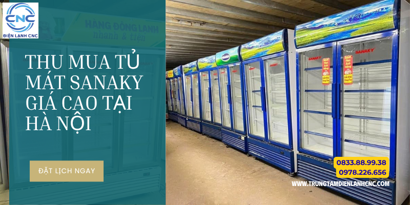 Điện Lạnh CNC Thu Mua Tủ Mát Sanaky Giá Cao Số 1 Hà Nội 1 Thu mua tủ mát Sanaky