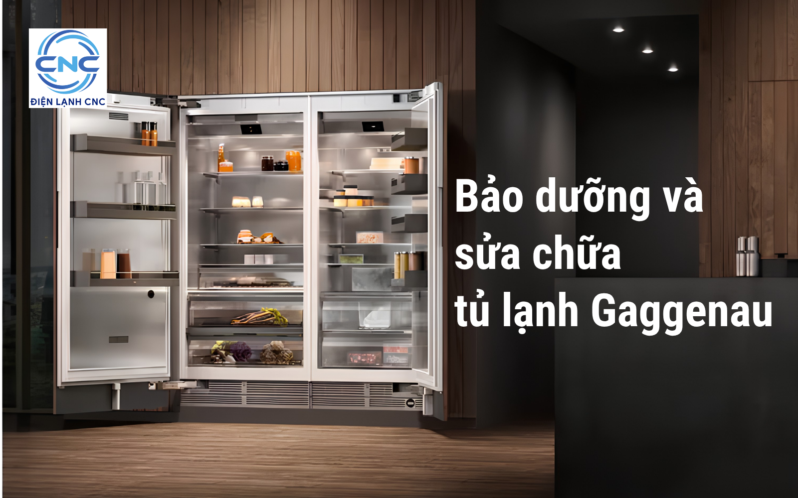 Bảo dưỡng và sửa tủ lạnh Gaggenau âm tường tại nhà